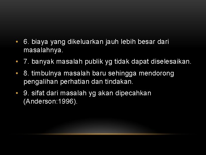 • 6. biaya yang dikeluarkan jauh lebih besar dari masalahnya. • 7. banyak • 6. biaya yang dikeluarkan jauh lebih besar dari masalahnya. • 7. banyak