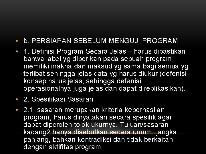 • b. PERSIAPAN SEBELUM MENGUJI PROGRAM • 1. Definisi Program Secara Jelas – • b. PERSIAPAN SEBELUM MENGUJI PROGRAM • 1. Definisi Program Secara Jelas –
