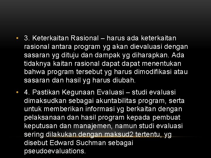 • 3. Keterkaitan Rasional – harus ada keterkaitan rasional antara program yg akan • 3. Keterkaitan Rasional – harus ada keterkaitan rasional antara program yg akan
