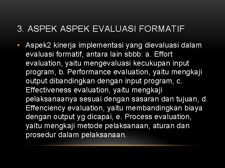 3. ASPEK EVALUASI FORMATIF • Aspek 2 kinerja implementasi yang dievaluasi dalam evaluasi formatif, 3. ASPEK EVALUASI FORMATIF • Aspek 2 kinerja implementasi yang dievaluasi dalam evaluasi formatif,