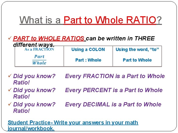 What is a Part to Whole RATIO? ü PART to WHOLE RATIOS can be