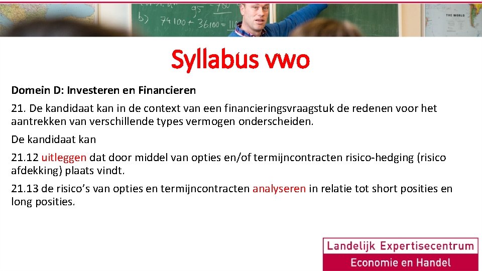 Syllabus vwo Domein D: Investeren en Financieren 21. De kandidaat kan in de context