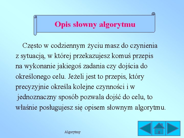 Opis słowny algorytmu Często w codziennym życiu masz do czynienia z sytuacją, w której Opis słowny algorytmu Często w codziennym życiu masz do czynienia z sytuacją, w której