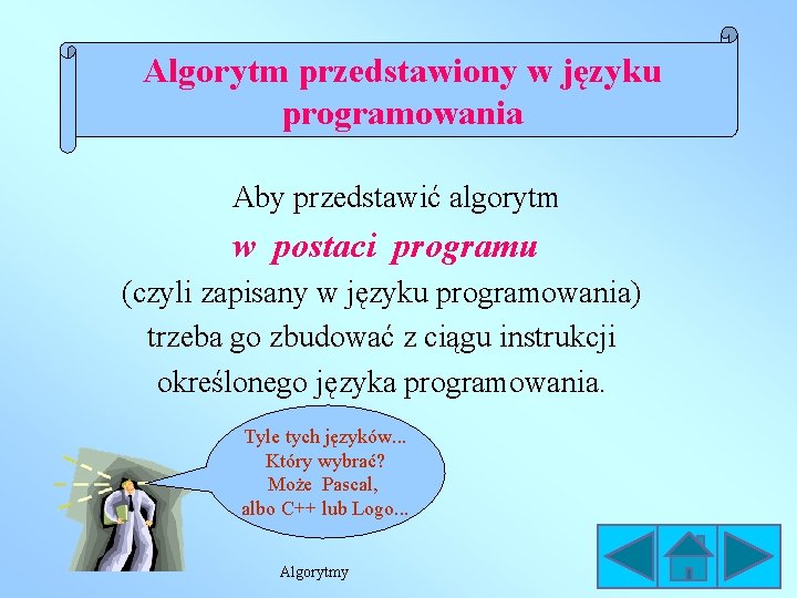 Algorytm przedstawiony w języku programowania Aby przedstawić algorytm w postaci programu (czyli zapisany w Algorytm przedstawiony w języku programowania Aby przedstawić algorytm w postaci programu (czyli zapisany w