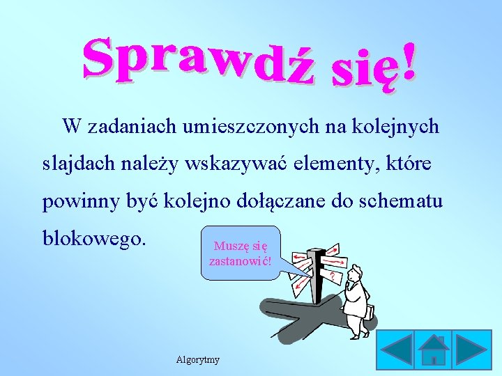 W zadaniach umieszczonych na kolejnych slajdach należy wskazywać elementy, które powinny być kolejno dołączane W zadaniach umieszczonych na kolejnych slajdach należy wskazywać elementy, które powinny być kolejno dołączane