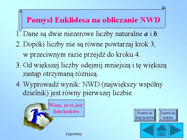 Pomysł Euklidesa na obliczanie NWD 1. Dane są dwie niezerowe liczby naturalne a i Pomysł Euklidesa na obliczanie NWD 1. Dane są dwie niezerowe liczby naturalne a i