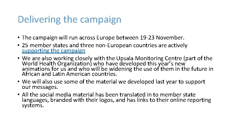 Delivering the campaign • The campaign will run across Europe between 19 -23 November.