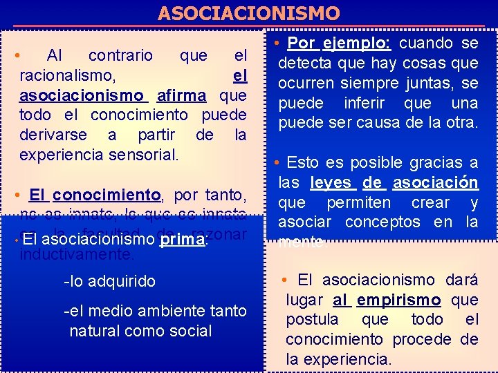 ASOCIACIONISMO • Al contrario que el racionalismo, el asociacionismo afirma que todo el conocimiento