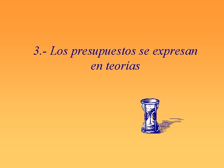 3. - Los presupuestos se expresan en teorías 