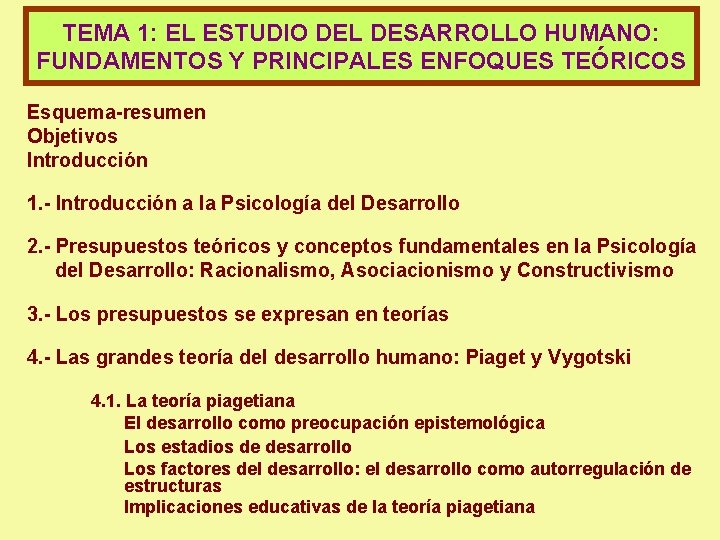 TEMA 1: EL ESTUDIO DEL DESARROLLO HUMANO: FUNDAMENTOS Y PRINCIPALES ENFOQUES TEÓRICOS Esquema-resumen Objetivos
