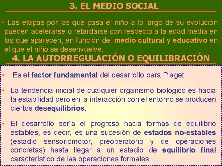 3. EL MEDIO SOCIAL • Las etapas por las que pasa el niño a