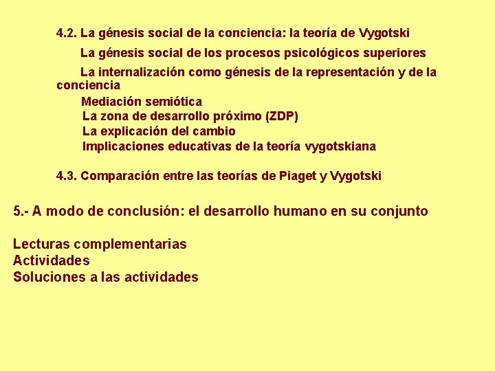 4. 2. La génesis social de la conciencia: la teoría de Vygotski La génesis