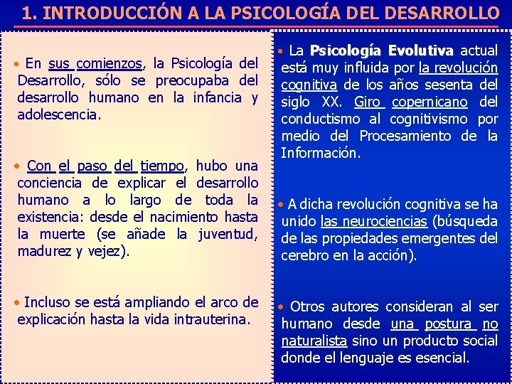 1. INTRODUCCIÓN A LA PSICOLOGÍA DEL DESARROLLO • En sus comienzos, la Psicología del