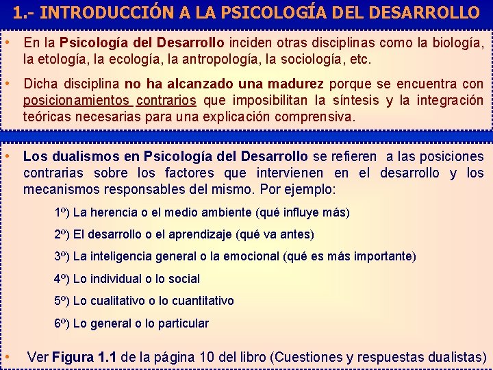 1. - INTRODUCCIÓN A LA PSICOLOGÍA DEL DESARROLLO • En la Psicología del Desarrollo