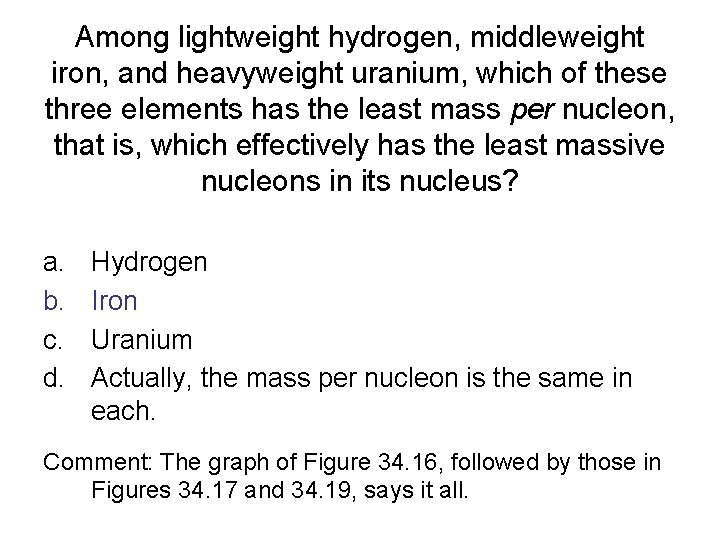 Among lightweight hydrogen, middleweight iron, and heavyweight uranium, which of these three elements has