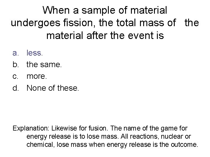 When a sample of material undergoes fission, the total mass of the material after