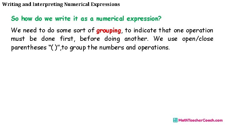Writing and Interpreting Numerical Expressions So how do we write it as a numerical