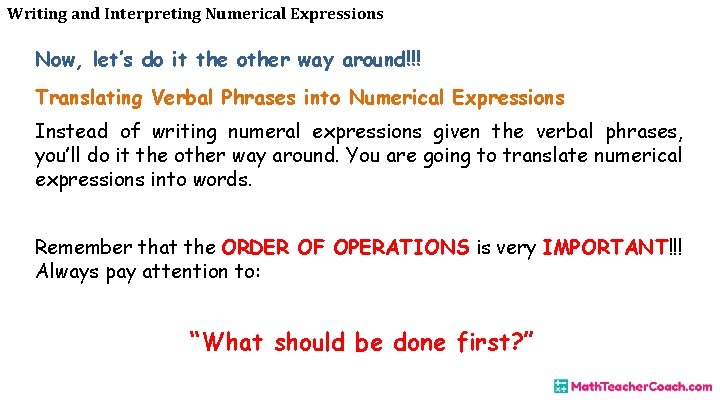 Writing and Interpreting Numerical Expressions Now, let’s do it the other way around!!! Translating