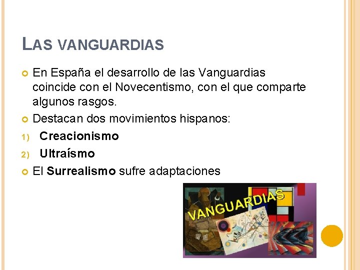 LAS VANGUARDIAS En España el desarrollo de las Vanguardias coincide con el Novecentismo, con