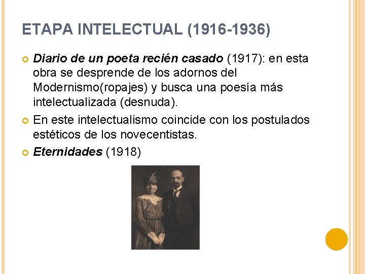 ETAPA INTELECTUAL (1916 -1936) Diario de un poeta recién casado (1917): en esta obra
