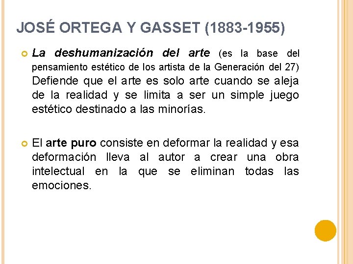 JOSÉ ORTEGA Y GASSET (1883 -1955) La deshumanización del arte (es la base del