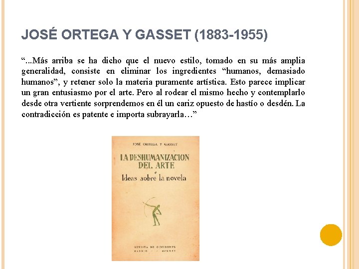 JOSÉ ORTEGA Y GASSET (1883 -1955) “. . . Más arriba se ha dicho