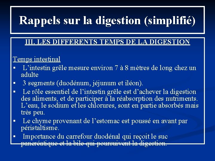 Rappels sur la digestion (simplifié) III. LES DIFFERENTS TEMPS DE LA DIGESTION Temps intestinal