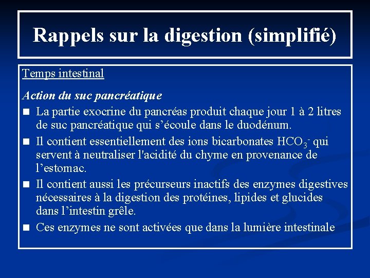 Rappels sur la digestion (simplifié) Temps intestinal Action du suc pancréatique n La partie Rappels sur la digestion (simplifié) Temps intestinal Action du suc pancréatique n La partie