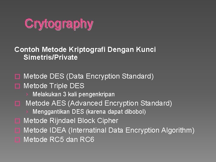 Crytography Contoh Metode Kriptografi Dengan Kunci Simetris/Private Metode DES (Data Encryption Standard) � Metode