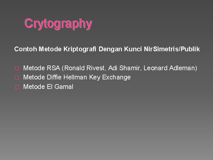 Crytography Contoh Metode Kriptografi Dengan Kunci Nir. Simetris/Publik Metode RSA (Ronald Rivest, Adi Shamir,