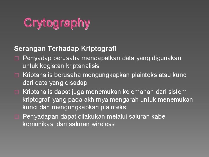 Crytography Serangan Terhadap Kriptografi Penyadap berusaha mendapatkan data yang digunakan untuk kegiatan kriptanalisis �