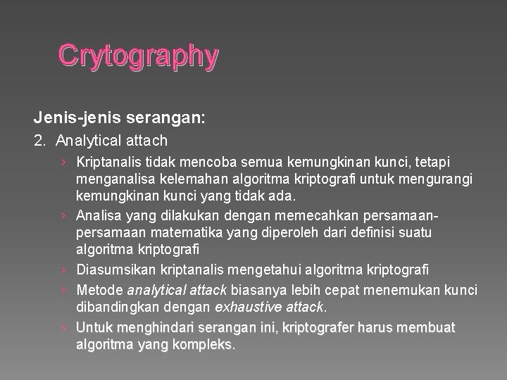 Crytography Jenis-jenis serangan: 2. Analytical attach › Kriptanalis tidak mencoba semua kemungkinan kunci, tetapi