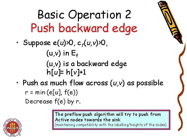 Basic Operation 2 Push backward edge • Suppose e(u)>0, cf(u, v)>0, (u, v) in