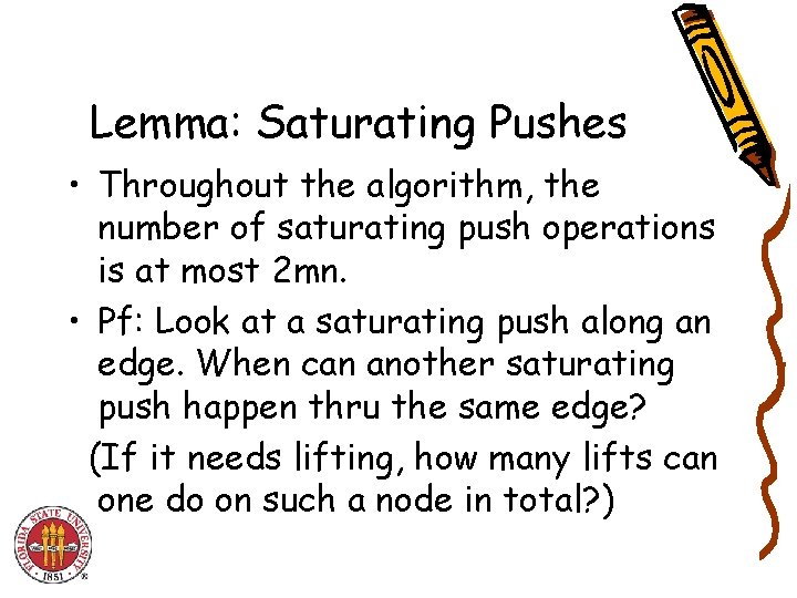 Lemma: Saturating Pushes • Throughout the algorithm, the number of saturating push operations is