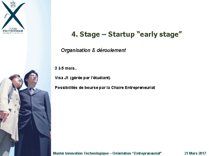 4. Stage – Startup “early stage” Organisation & déroulement 3 à 5 mois. .