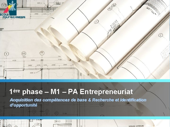 1ère phase – M 1 – PA Entrepreneuriat Acquisition des compétences de base &