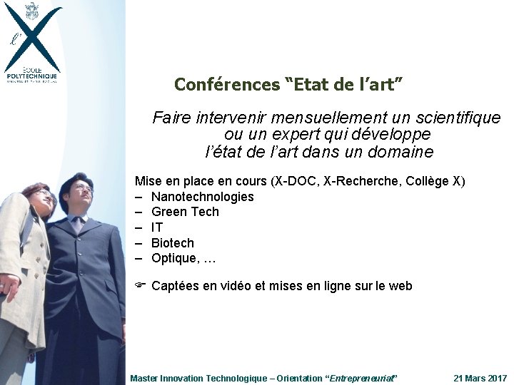 Conférences “Etat de l’art” Faire intervenir mensuellement un scientifique ou un expert qui développe