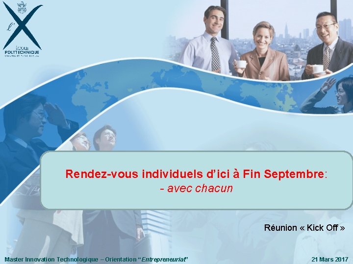 Rendez-vous individuels d’ici à Fin Septembre: Master Innovation Technologique avec chacun “Entrepreneuriat” PA-Orientation Réunion