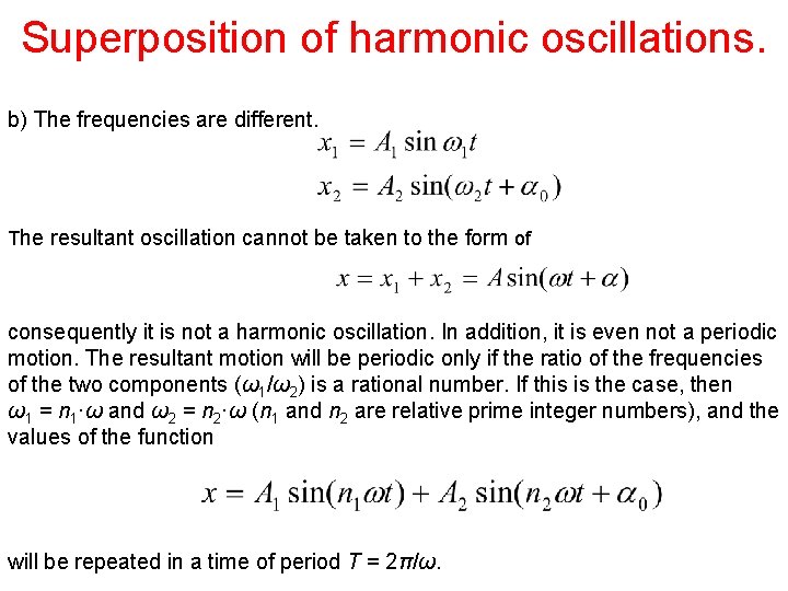 Superposition of harmonic oscillations. b) The frequencies are different. The resultant oscillation cannot be