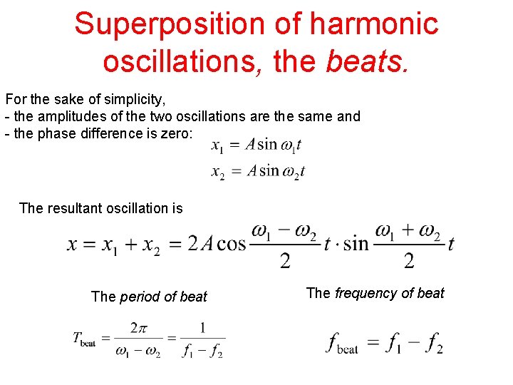 Superposition of harmonic oscillations, the beats. For the sake of simplicity, - the amplitudes