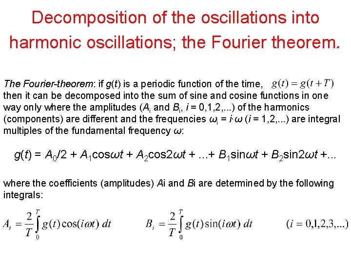 Decomposition of the oscillations into harmonic oscillations; the Fourier theorem. The Fourier-theorem: if g(t)