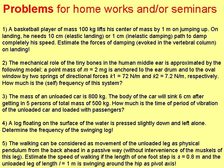 Problems for home works and/or seminars 1) A basketball player of mass 100 kg