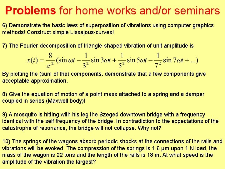 Problems for home works and/or seminars 6) Demonstrate the basic laws of superposition of