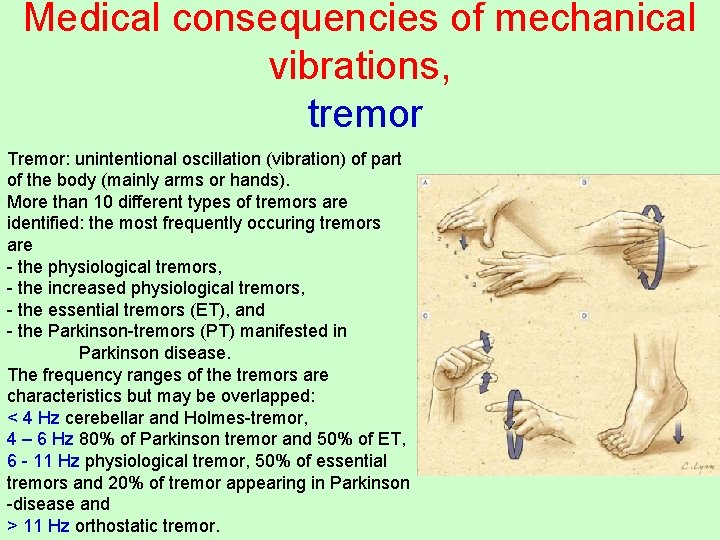 Medical consequencies of mechanical vibrations, tremor Tremor: unintentional oscillation (vibration) of part of the
