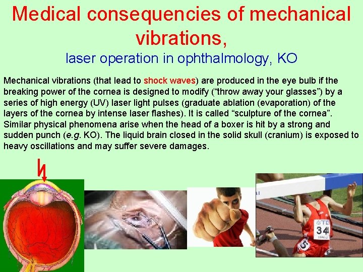 Medical consequencies of mechanical vibrations, laser operation in ophthalmology, KO Mechanical vibrations (that lead