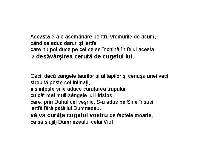 Aceasta era o asemănare pentru vremurile de acum, când se aduc daruri şi jertfe Aceasta era o asemănare pentru vremurile de acum, când se aduc daruri şi jertfe