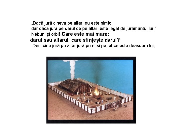 „Dacă jură cineva pe altar, nu este nimic, dar dacă jură pe darul de „Dacă jură cineva pe altar, nu este nimic, dar dacă jură pe darul de