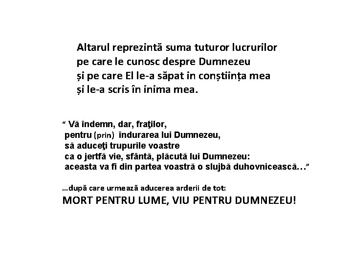 Altarul reprezintă suma tuturor lucrurilor pe care le cunosc despre Dumnezeu și pe care Altarul reprezintă suma tuturor lucrurilor pe care le cunosc despre Dumnezeu și pe care