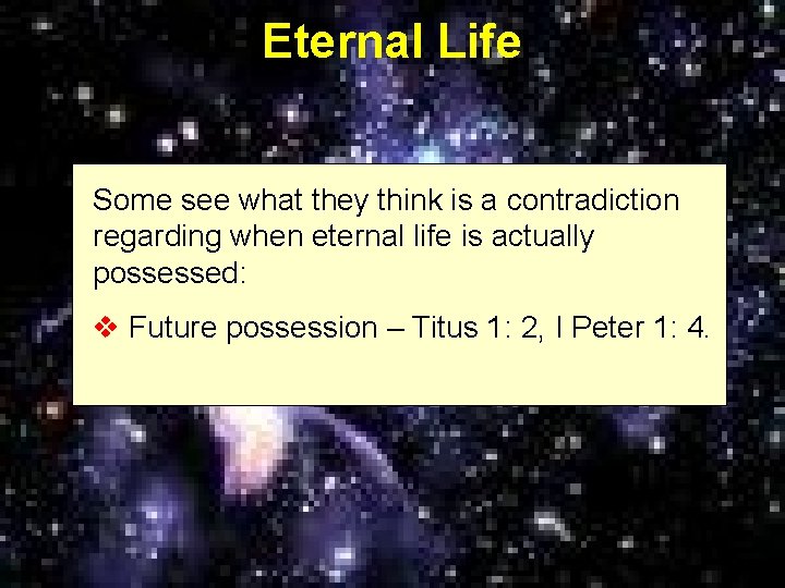 Eternal Life Some see what they think is a contradiction regarding when eternal life