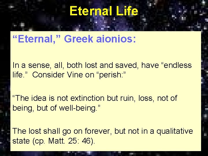 Eternal Life “Eternal, ” Greek aionios: In a sense, all, both lost and saved,
